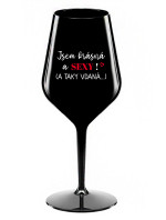 JSEM KRÁSNÁ A SEXY! (A TAKY VDANÁ...) - černá nerozbitná sklenice na víno 470 ml