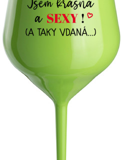 JSEM KRÁSNÁ A SEXY! (A TAKY VDANÁ...) - zelená nerozbitná sklenice na víno 470 ml