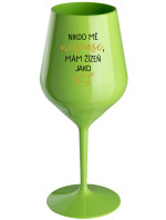 NIKDO MĚ NESPASE, MÁM ŽÍZEŇ JAKO PRASE - zelená nerozbitná sklenice na víno 470 ml